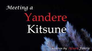 Meeting A Yandere Kitsune Girl Asmr Roleplay Pt 2 -- Female X Male
