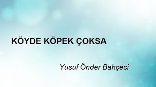 Köyde Köpek Çoksa - Yusuf Önder Bahçeci
