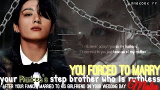 You Forced To Marry Your Fiancees Step Brother Who Is Ruthless Mafia After-