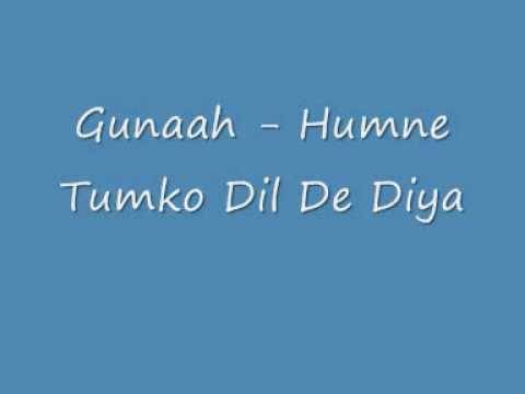 Gunaah - Humne Tumko Dil De Diya