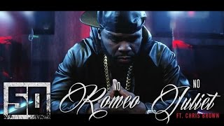 50 Cent Ft. Chris Brown - No Romeo No Juliet