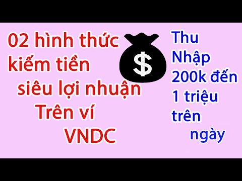 hai cách kiếm tiền siêu lợi nhuận trên ví vndc, hướng dẫn kiếm tiền tốt nhất trên ví vndc, kiếm tiền