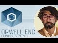 Orwell - End - Episode 5 Part 3 (end) - Let's Play