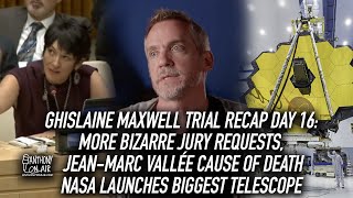 Ghislaine Maxwell Trial Recap Day 16: More Bizarre Jury Requests, Jean-Marc Vallée Cause of Death