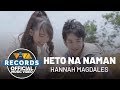 Heto Na Naman - Hannah Magdales (Official Music Video)