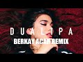 Dua Lipa - New Rules (Berkay Acar Remix)