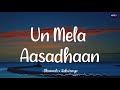 𝗨𝗻 𝗠𝗲𝗹𝗮 𝗔𝗮𝘀𝗮𝗱𝗵𝗮𝗮𝗻 (Lyrics) - Dhanush x Aishwarya | GV Prakash | Aayirathil Oruvan /\#UnMelaAasadhaan