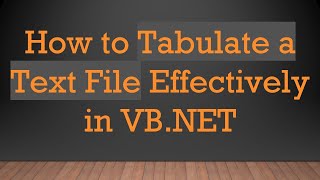 How To Tabulate A Text File Effectively In Vb