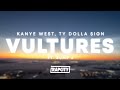 ¥$, Kanye West & Ty Dolla $ign - Vultures (Lyrics) ft. Bump J