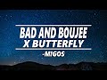 Bad And Boujee X Butterfly - Migos