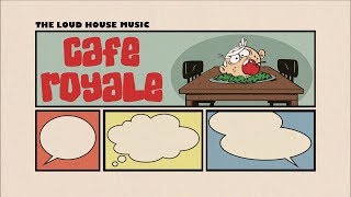 The Loud House Music - Café Royale
