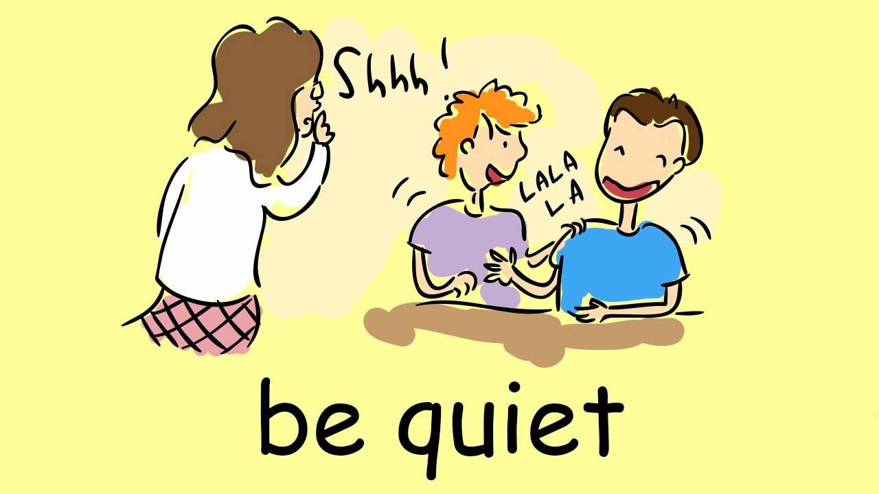 Keep quiet else inside