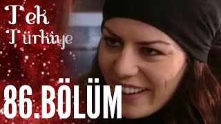 Tek Türkiye | 86.Bölüm İzle