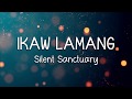 IKAW LAMANG - Silent Sanctuary (LYRICS)