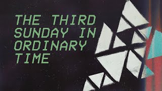 The Third Sunday in Ordinary Time