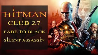 Hitman - Club 27 | Fade To Black & Silent Assassin | Professional Difficulty