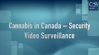Cannabis in Canada – Security – Video Surveillance