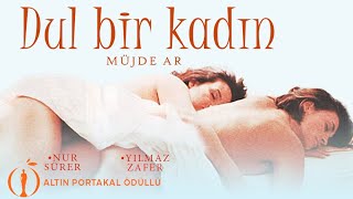 Dul Bir Kadın Türk Filmi | FULL | MÜJDE AR | NUR SÜRER