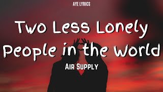 Watch Air Supply Two Less Lonely People In The World video