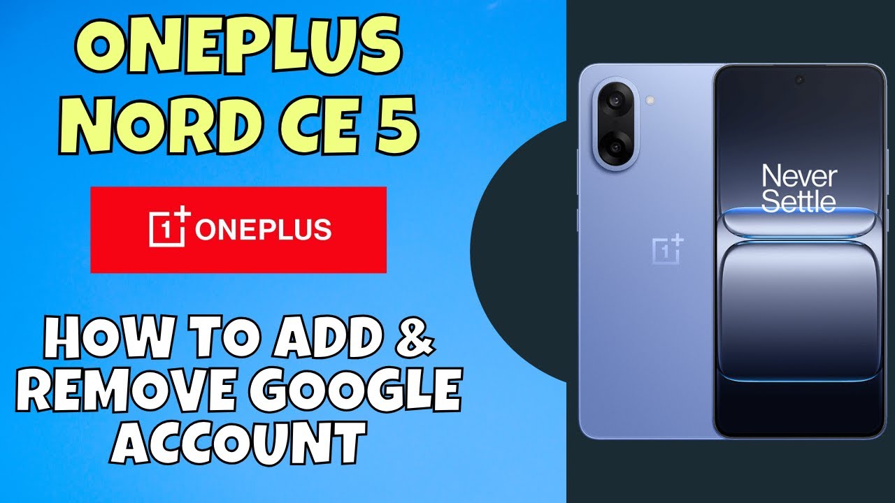 How to Add & Remove Google Account on OnePlus Nord CE 5 How to Add & Remove Google Account on OnePlus Nord CE 5