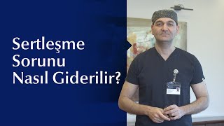 Erkeklerde Sertleşme (Ereksiyon) Probleminin Nedenleri ve Tedavi Yöntemleri