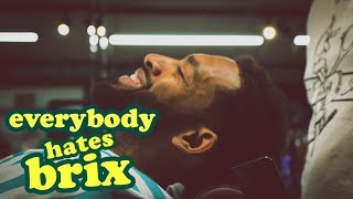 EVERYBODY HATES BRIX