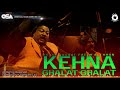 Kehna Ghalat Ghalat | Nusrat Fateh Ali Khan | complete full version | OSA Worldwide