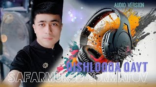 Сафармурод Ёрматов - Қишлоққа Қайт Safarmurod Yormatov - Qishloqqa Qayt Remix Audio 2023