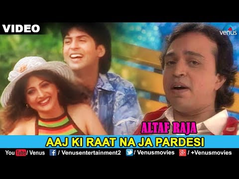 ALTAF RAJA - AAJ KI RAAT NA JA PARDESI