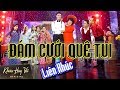 Đám Cưới Quê Tui ( Bao Hài ) || Khưu Huy Vũ ft Đoàn Minh - Sơn Ca - Lê Như - Cô Ú - Ngọc Hân