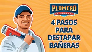 Plomero en Phoenix - 4 pasos sencillos para destapar la bañera