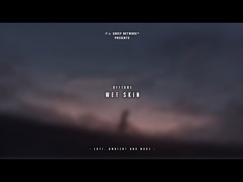 OFFTONE - Wet Skin | Lofi OFFTONE - Wet Skin | Lofi