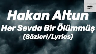 Hakan Altun - Her Sevda Bir Ölümmüş (Sözleri/Lyrics) Zaten O Şarkıyı