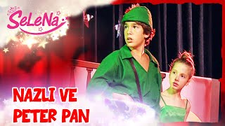 Nazlı'nın arkadaşı Peter Pan | Selena Özel Sahneler