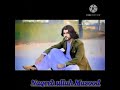 naqeebullah mahsood song tum jiesie ho  mojie kobol ho 2021 new song miss you veer