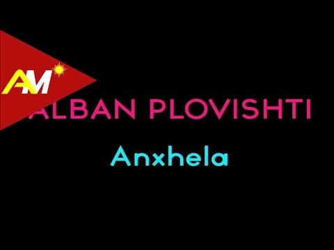 Alban Plovishti - Anxhela (Video - Tekst)