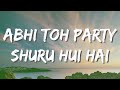 Abhi Toh Party Shuru Hui Hai Lyrics