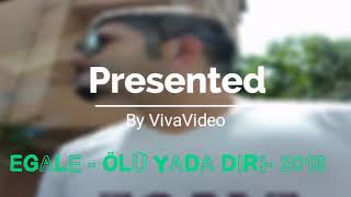 Egale - Ölü Yada Diri - 2018