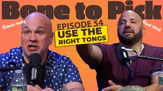 Ep 54- Use the right tongs! | Robert Kelly & Paul Virzi