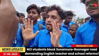 Nci Students Block Sonamura-Boxnagar Road Demanding English Teacher And School Reforms
