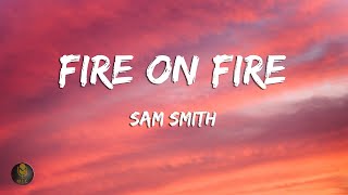 Sam Smith - Fire on Fire (Lyrics)