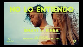 Bhavi Ft. Khea - No Lo Entiendo