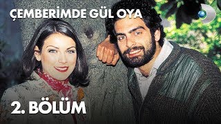 Çemberimde Gül Oya 2. Bölüm - Full Bölüm