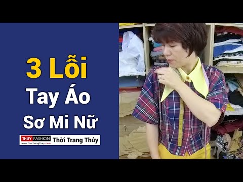 Hiểu nguyên nhân để tránh 3 lỗi Tay áo sơ mi nữ | Kinh nghiệm thiết kế may đo Thời Trang Thuỷ