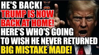 Warning Trumps Back Home...and Heres Whos Going To Wish He Never Came Back Big Mistake Made