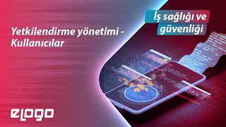 Elogo İsg - Yetkilendirme Yönetimi - Kullanıcılar