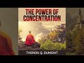 The Power of Concentration - Full Audiobook by Theron Q. Dumont (William Walker Atkinson)