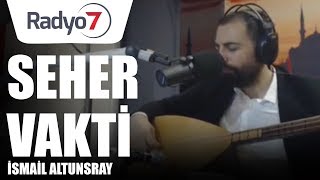 Seher Vakti - İSMAİL ALTUNSARAY