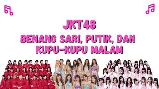 Download lagu Lirik Lagu JKT48 - Benang Sari, Putik, dan Kupu Kupu Malam
