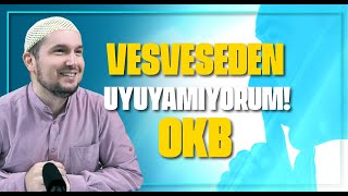 VESVESEDEN UYUYAMIYORUM! – OKB / Kerem Önder